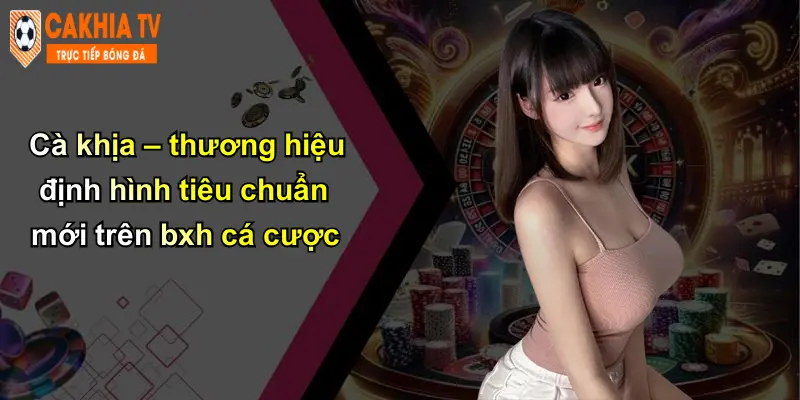 Cà khịa – thương hiệu định hình tiêu chuẩn mới trên bxh cá cược