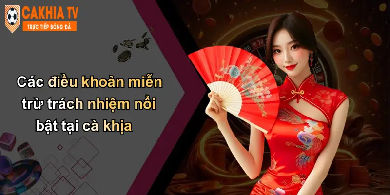 Các điều khoản miễn trừ trách nhiệm nổi bật tại cà khịa