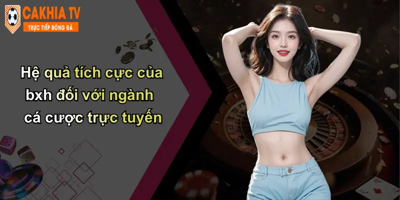 Hệ quả tích cực của bxh đối với ngành cá cược trực tuyến