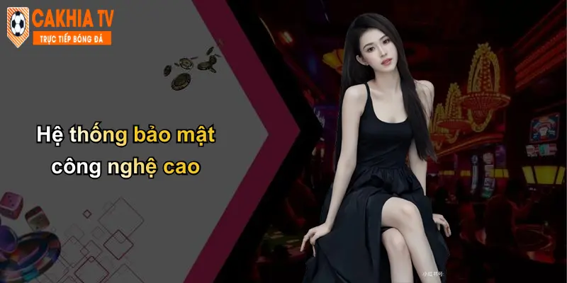Hệ thống bảo mật công nghệ cao