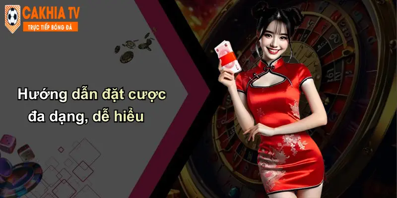 Hướng dẫn đặt cược đa dạng, dễ hiểu