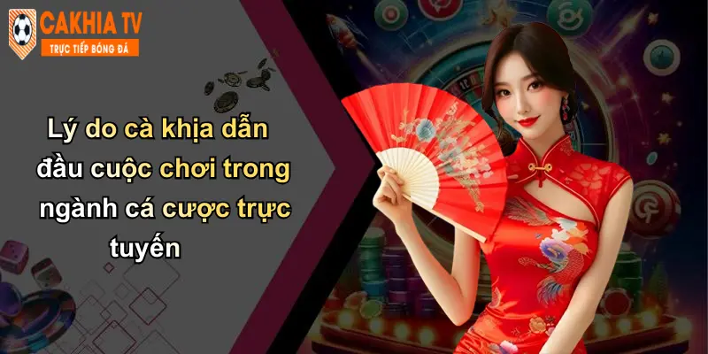 Lý do cà khịa dẫn đầu cuộc chơi trong ngành cá cược trực tuyến