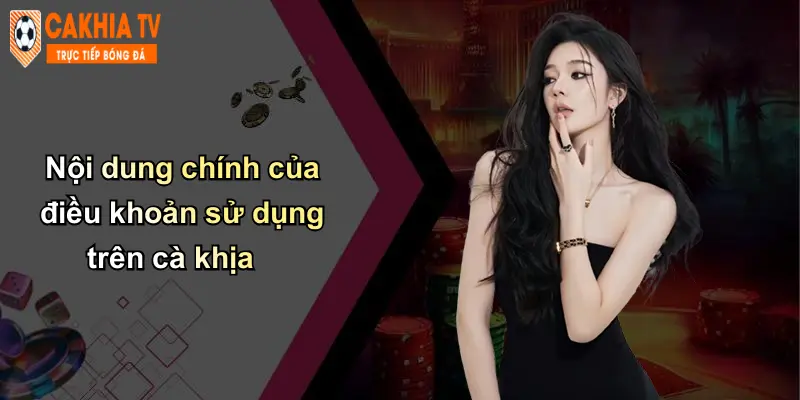 Nội dung chính của điều khoản sử dụng trên cà khịa