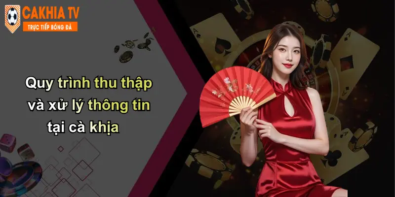 Quy trình thu thập và xử lý thông tin tại cà khịa