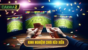 Kinh Nghiệm Chơi Kèo Xiên