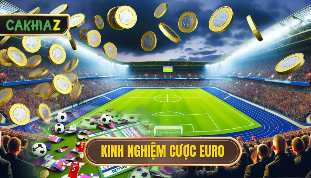 Kinh Nghiệm Cược Euro