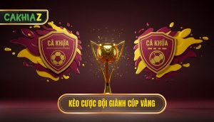 Kèo Cược đội Giành Cúp Vàng