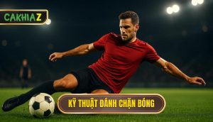 Kỹ Thuật đánh Chặn Bóng