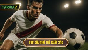 Thumb Top Cầu Thủ Trẻ Xuất Sắc