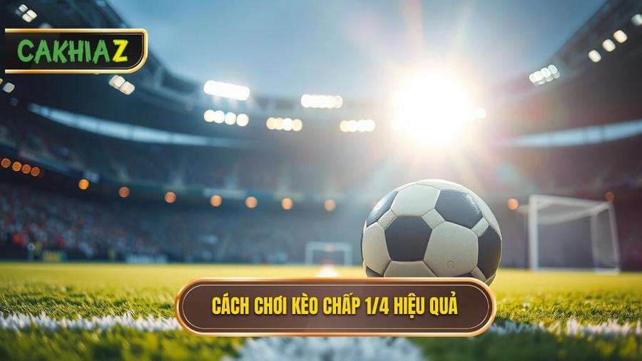 Kèo chấp 1/4 (0.25) là gì? Phân tích chuyên sâu và bí quyết chiến thắng từ CÀ KHỊA 2 Hiểu đúng về Kèo chấp 1/4 (0.25) trong cá cược bóng đá